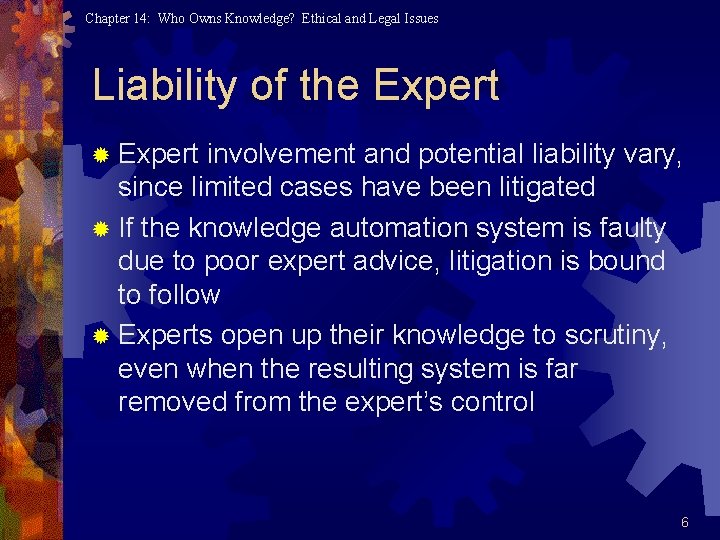 Chapter 14: Who Owns Knowledge? Ethical and Legal Issues Liability of the Expert ®