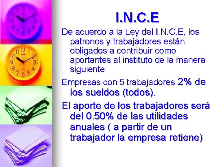 I. N. C. E De acuerdo a la Ley del I. N. C. E,