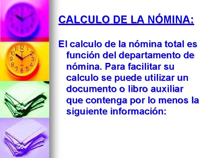 CALCULO DE LA NÓMINA: El calculo de la nómina total es función del departamento