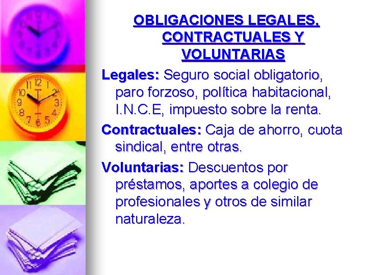 OBLIGACIONES LEGALES, CONTRACTUALES Y VOLUNTARIAS Legales: Seguro social obligatorio, paro forzoso, política habitacional, I.