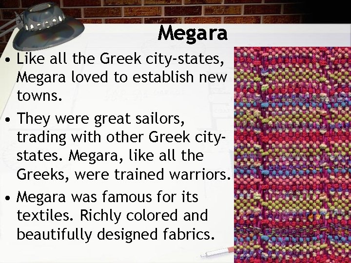 Megara • Like all the Greek city-states, Megara loved to establish new towns. •