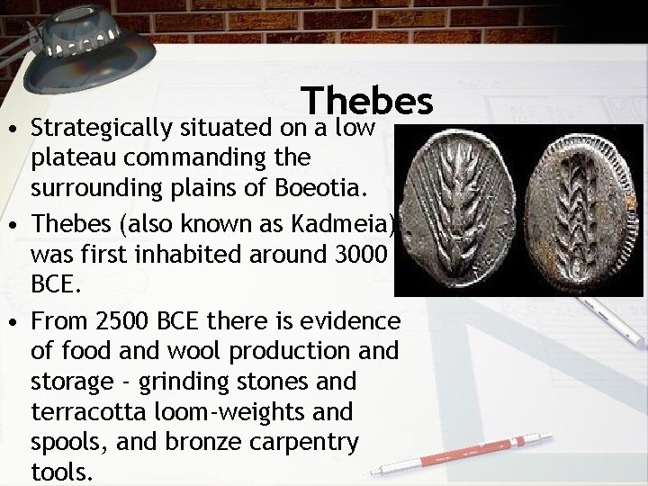 Thebes • Strategically situated on a low plateau commanding the surrounding plains of Boeotia.