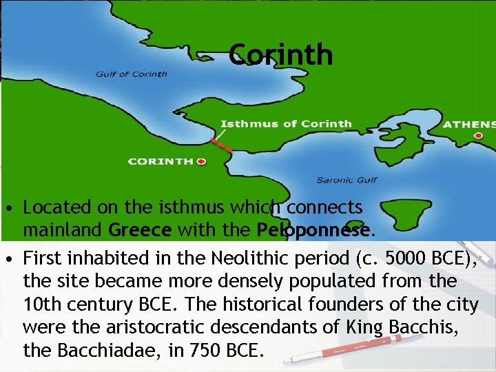 Corinth • Located on the isthmus which connects mainland Greece with the Peloponnese. •