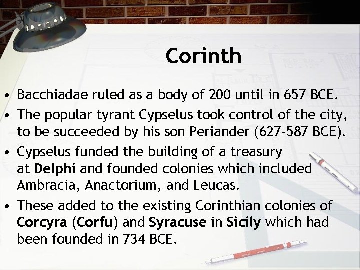Corinth • Bacchiadae ruled as a body of 200 until in 657 BCE. •