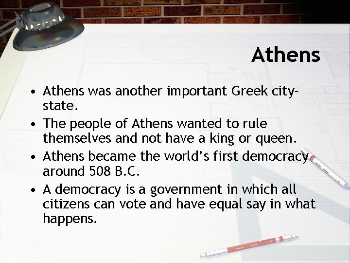 Athens • Athens was another important Greek citystate. • The people of Athens wanted