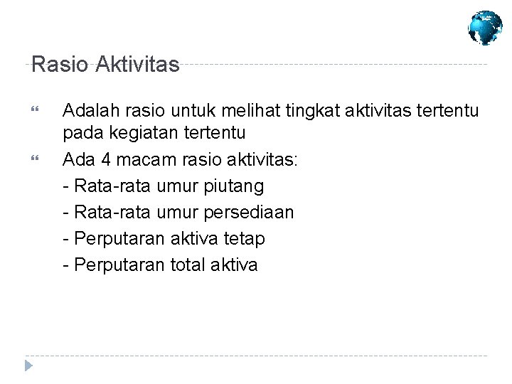 Rasio Aktivitas Adalah rasio untuk melihat tingkat aktivitas tertentu pada kegiatan tertentu Ada 4