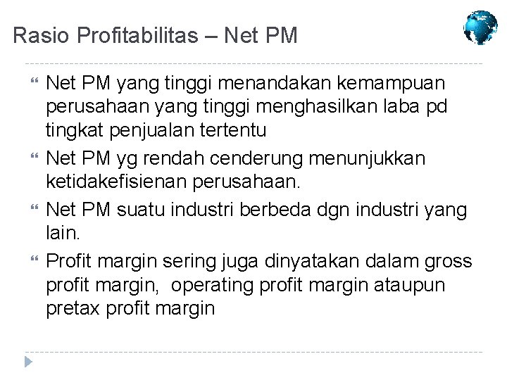 Rasio Profitabilitas – Net PM yang tinggi menandakan kemampuan perusahaan yang tinggi menghasilkan laba