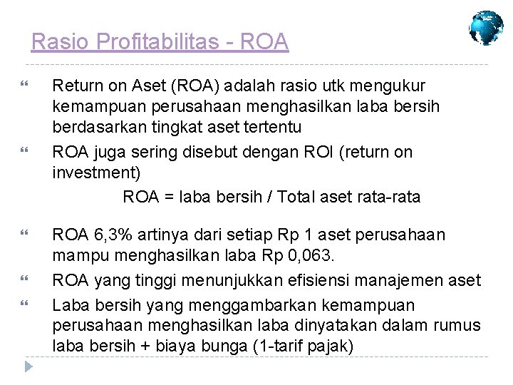 Rasio Profitabilitas - ROA Return on Aset (ROA) adalah rasio utk mengukur kemampuan perusahaan