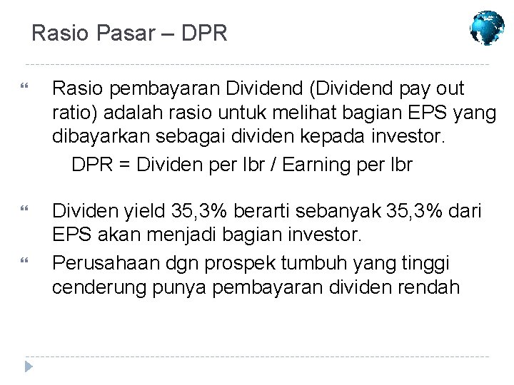 Rasio Pasar – DPR Rasio pembayaran Dividend (Dividend pay out ratio) adalah rasio untuk