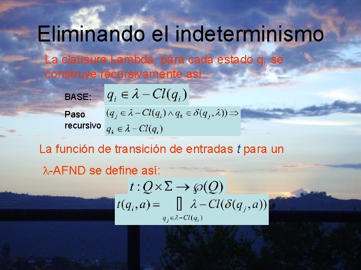 Eliminando el indeterminismo La clausura Lambda, para cada estado qi, se construye recursivamente así: