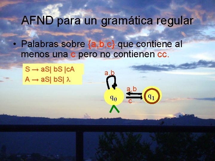 AFND para un gramática regular • Palabras sobre {a, b, c} que contiene al