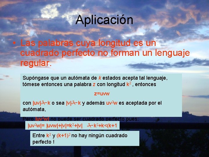 Aplicación • Las palabras cuya longitud es un cuadrado perfecto no forman un lenguaje