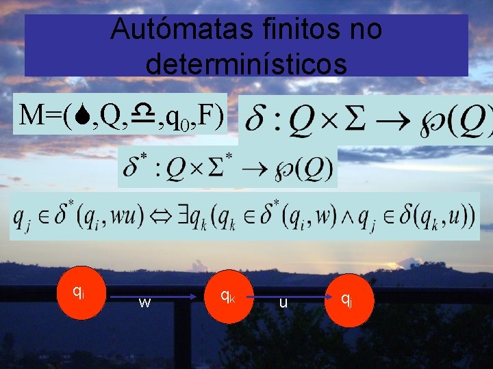 Autómatas finitos no determinísticos M=( , Q, , q 0, F) qi w qk