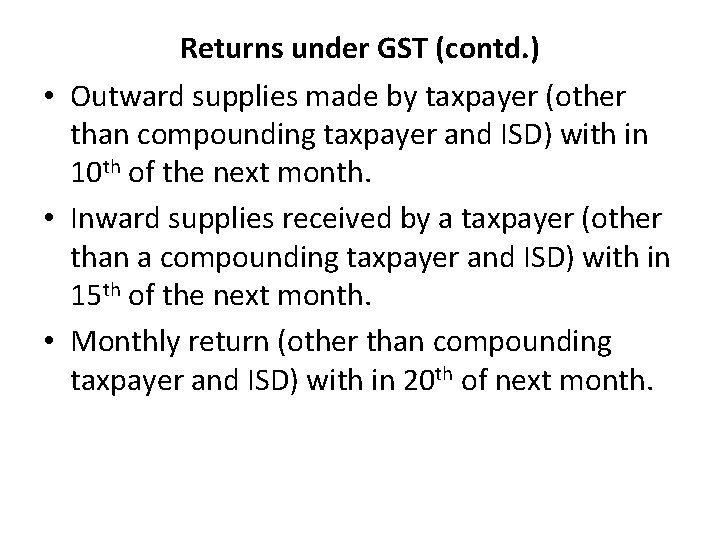 Returns under GST (contd. ) • Outward supplies made by taxpayer (other than compounding