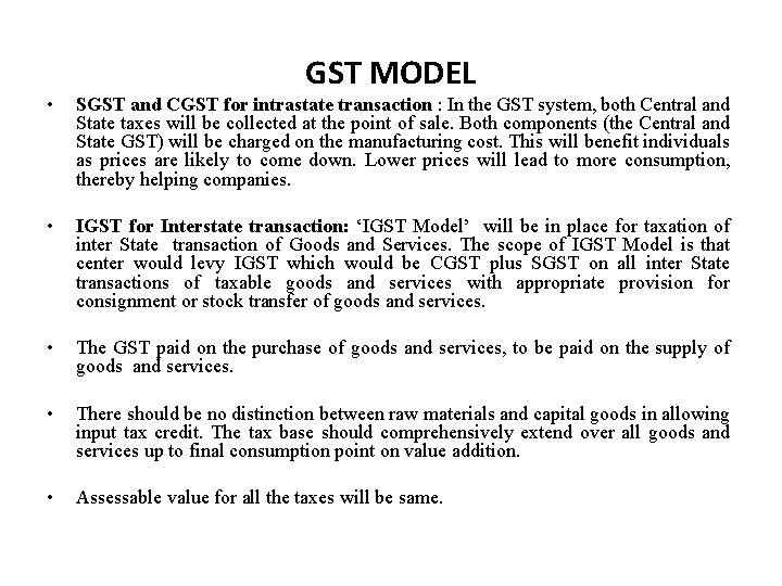 GST MODEL • SGST and CGST for intrastate transaction : In the GST system,