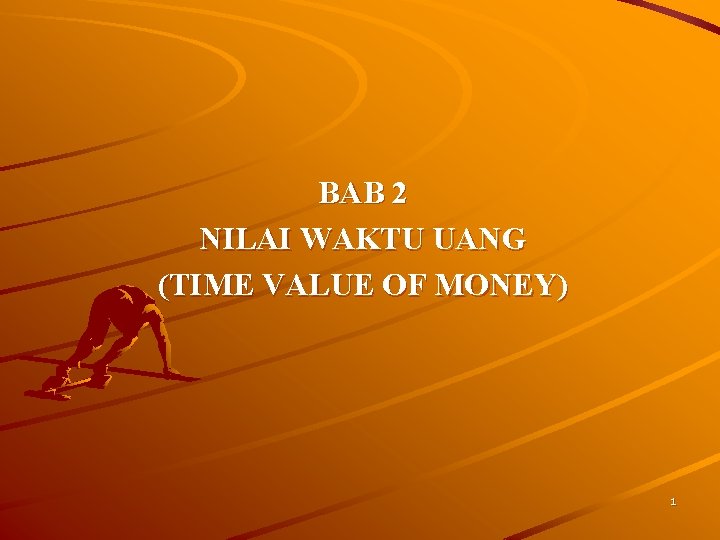 BAB 2 NILAI WAKTU UANG (TIME VALUE OF MONEY) 1 