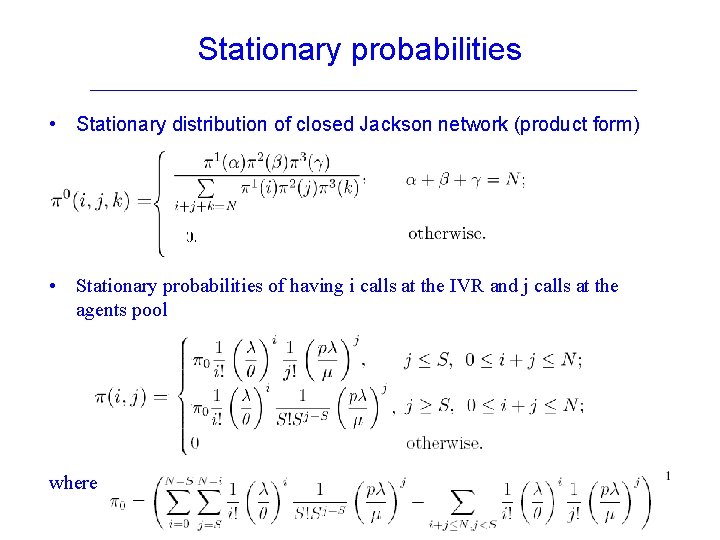 Stationary probabilities • Stationary distribution of closed Jackson network (product form) • Stationary probabilities