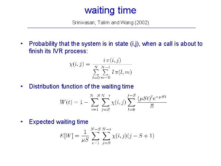 waiting time Srinivasan, Talim and Wang (2002) • Probability that the system is in