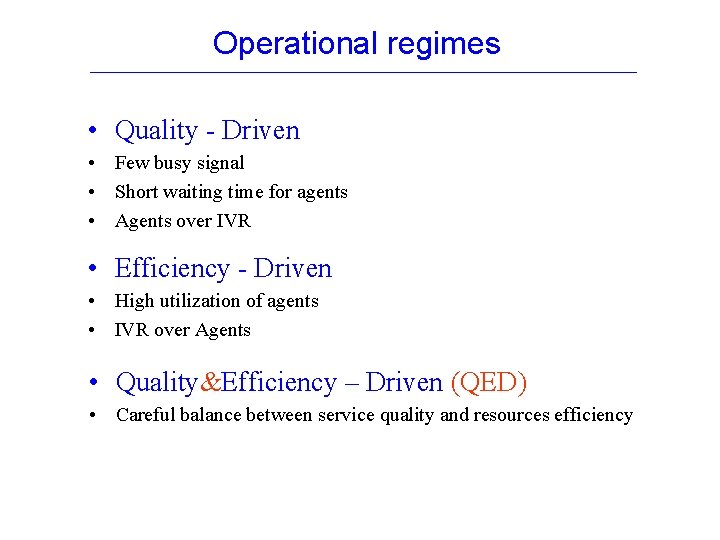 Operational regimes • Quality - Driven • Few busy signal • Short waiting time