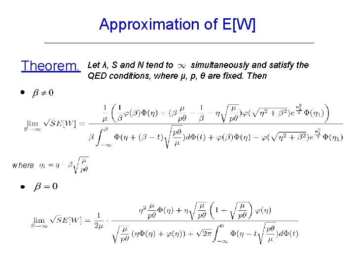 Approximation of E[W] Theorem. where Let λ, S and N tend to simultaneously and