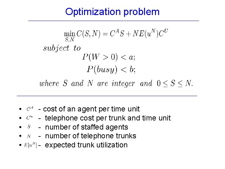 Optimization problem • • • - cost of an agent per time unit -