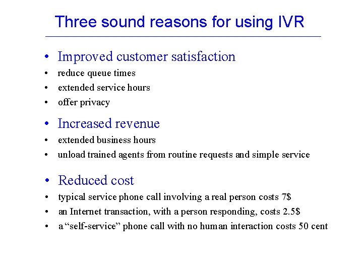 Three sound reasons for using IVR • Improved customer satisfaction • reduce queue times