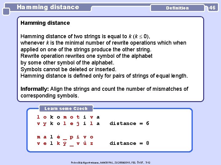 Hamming distance Definition Hamming distance of two strings is equal to k (k 0), Hamming distance Definition Hamming distance of two strings is equal to k (k 0),
