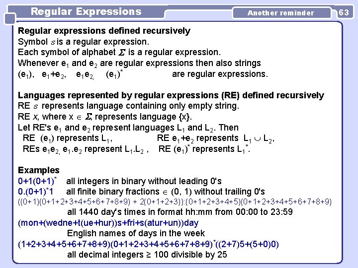 Regular Expressions Another reminder Regular expressions defined recursively Symbol is a regular expression. Each Regular Expressions Another reminder Regular expressions defined recursively Symbol is a regular expression. Each
