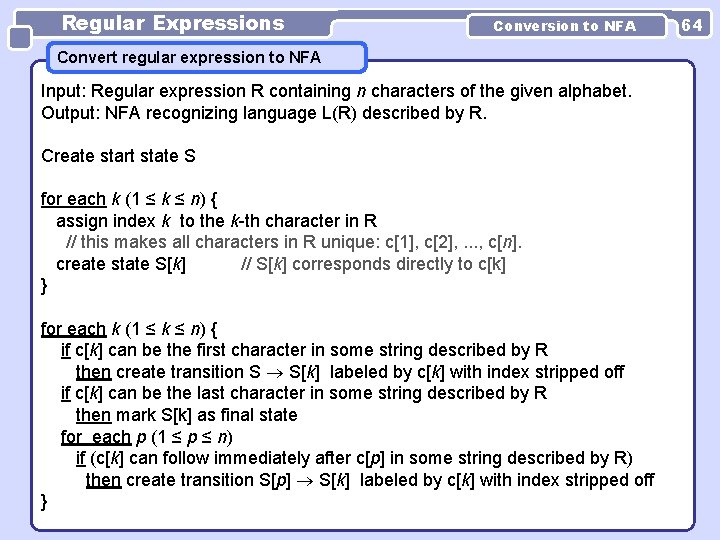 Regular Expressions Conversion to NFA Convert regular expression to NFA Input: Regular expression R Regular Expressions Conversion to NFA Convert regular expression to NFA Input: Regular expression R