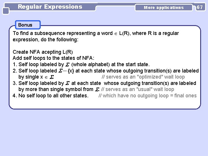 Regular Expressions More applications 67 Bonus To find a subsequence representing a word L(R), Regular Expressions More applications 67 Bonus To find a subsequence representing a word L(R),