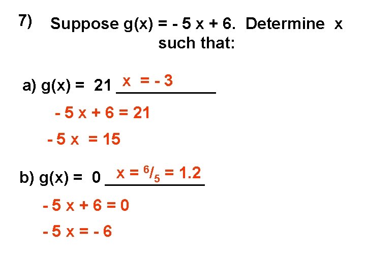 7) Suppose g(x) = - 5 x + 6. Determine x such that: x