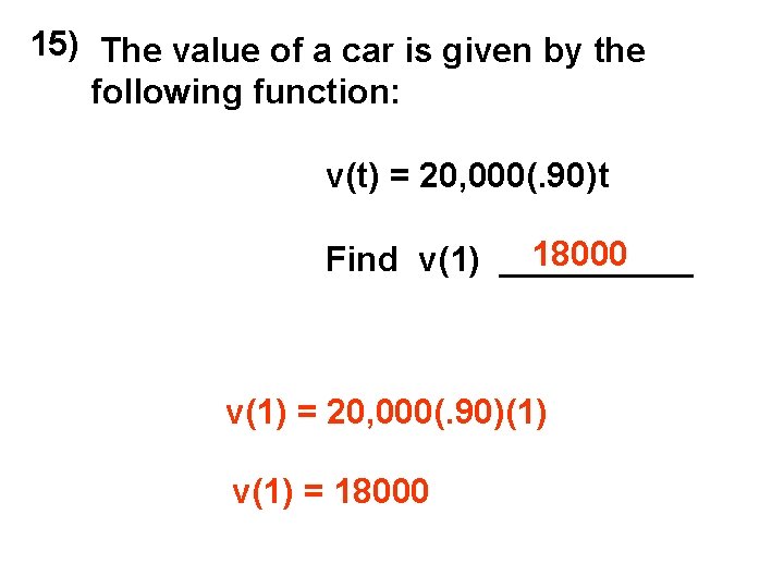 15) The value of a car is given by the following function: v(t) =