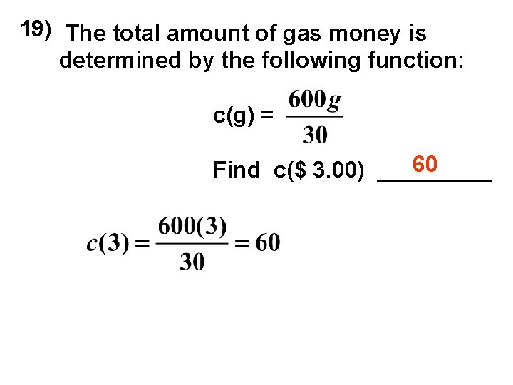 19) The total amount of gas money is determined by the following function: c(g)