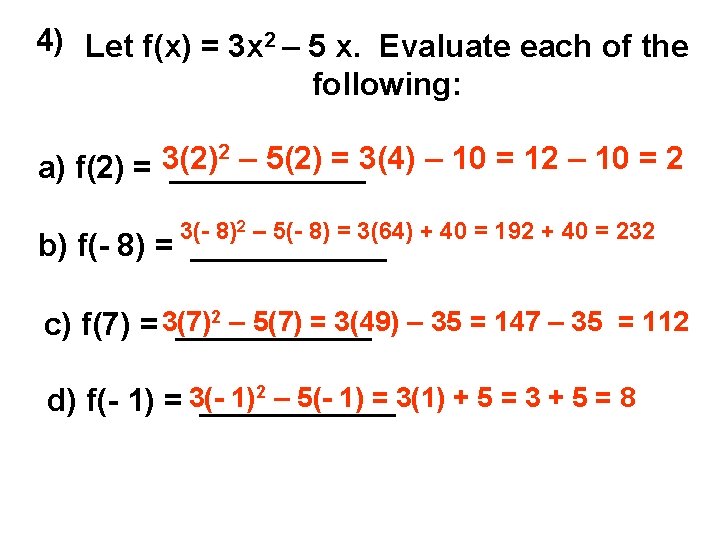 4) Let f(x) = 3 x 2 – 5 x. Evaluate each of the