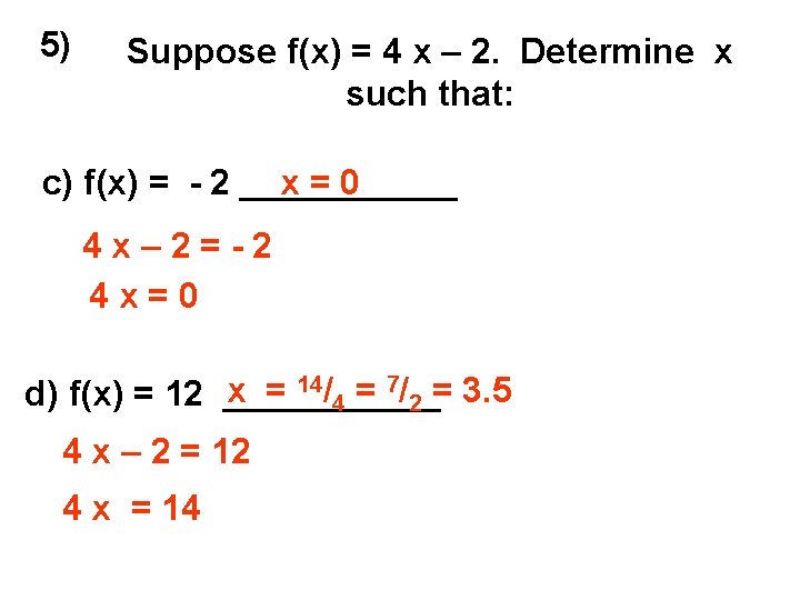 5) Suppose f(x) = 4 x – 2. Determine x such that: c) f(x)