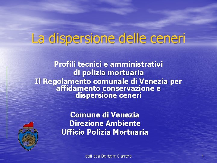 La dispersione delle ceneri Profili tecnici e amministrativi di polizia mortuaria Il Regolamento comunale