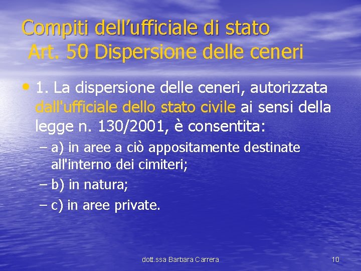 Compiti dell’ufficiale di stato Art. 50 Dispersione delle ceneri • 1. La dispersione delle