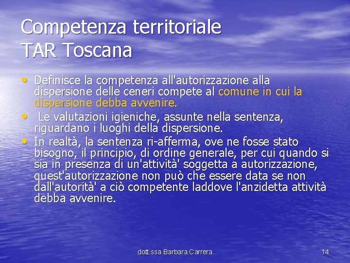 Competenza territoriale TAR Toscana • Definisce la competenza all'autorizzazione alla • • dispersione delle