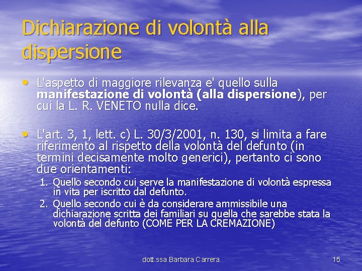 Dichiarazione di volontà alla dispersione • L'aspetto di maggiore rilevanza e' quello sulla manifestazione