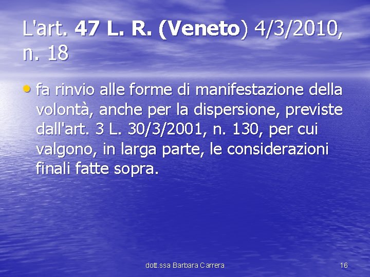 L'art. 47 L. R. (Veneto) 4/3/2010, n. 18 • fa rinvio alle forme di