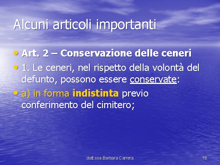 Alcuni articoli importanti • Art. 2 – Conservazione delle ceneri • 1. Le ceneri,