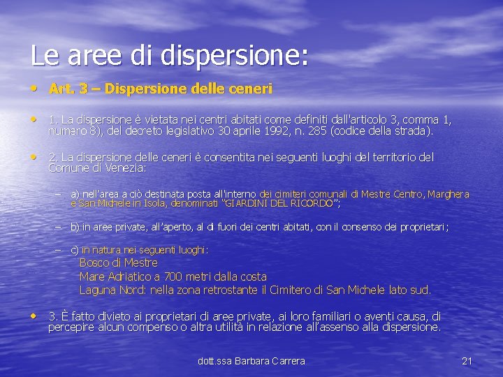 Le aree di dispersione: • Art. 3 – Dispersione delle ceneri • 1. La