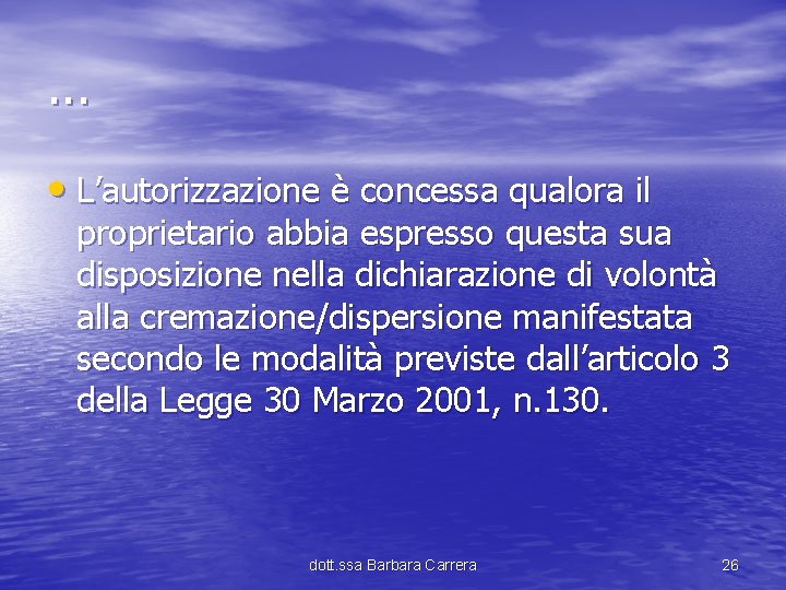 . . . • L’autorizzazione è concessa qualora il proprietario abbia espresso questa sua