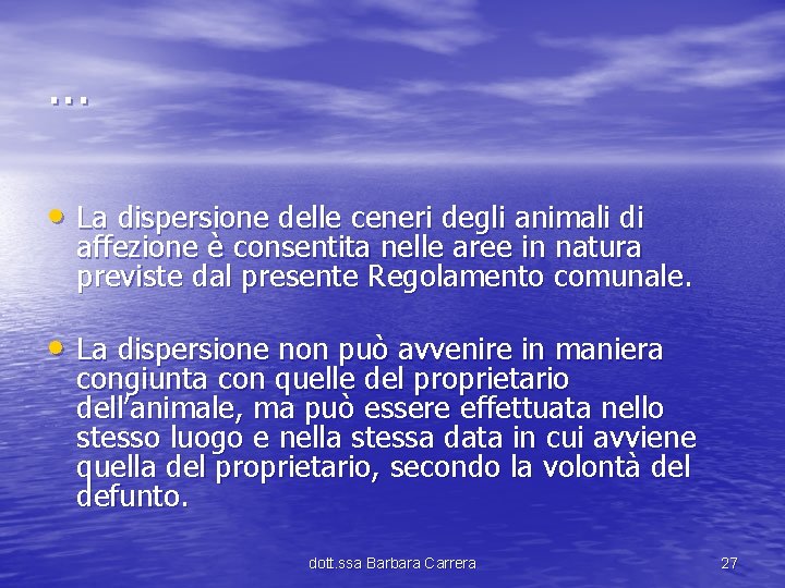 . . . • La dispersione delle ceneri degli animali di affezione è consentita