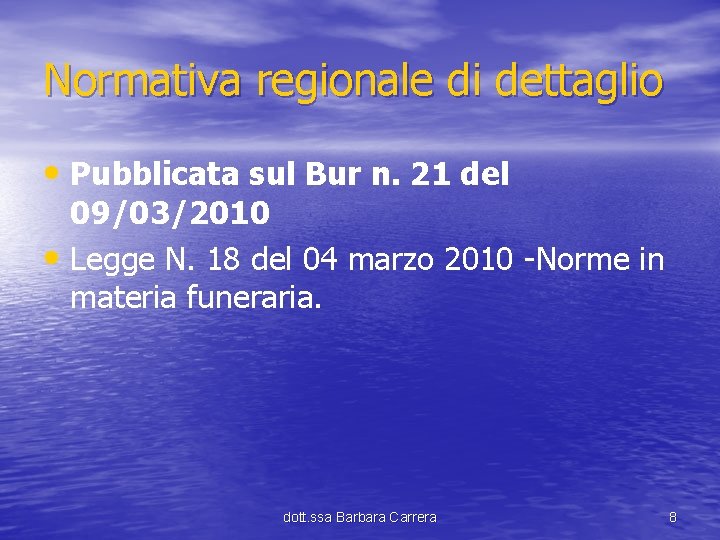 Normativa regionale di dettaglio • Pubblicata sul Bur n. 21 del 09/03/2010 • Legge