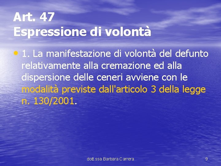 Art. 47 Espressione di volontà • 1. La manifestazione di volontà del defunto relativamente