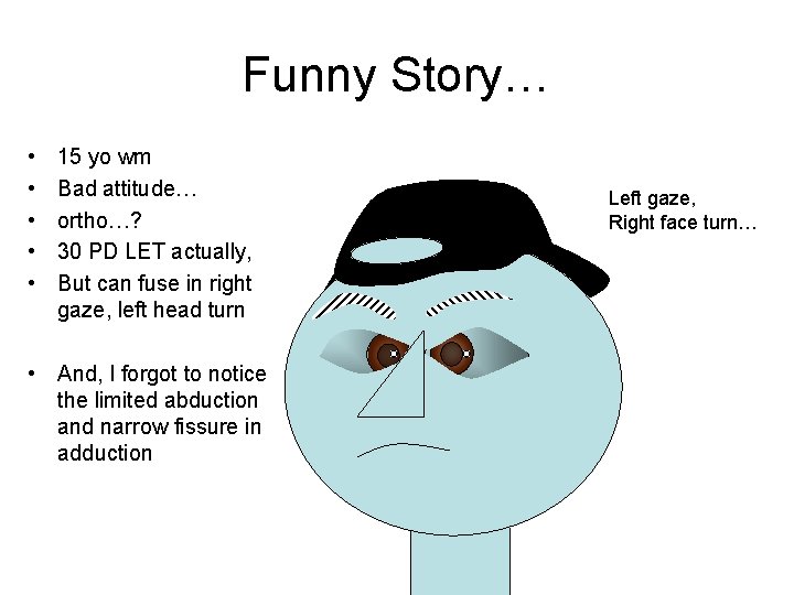 Funny Story… • • • 15 yo wm Bad attitude… ortho…? 30 PD LET