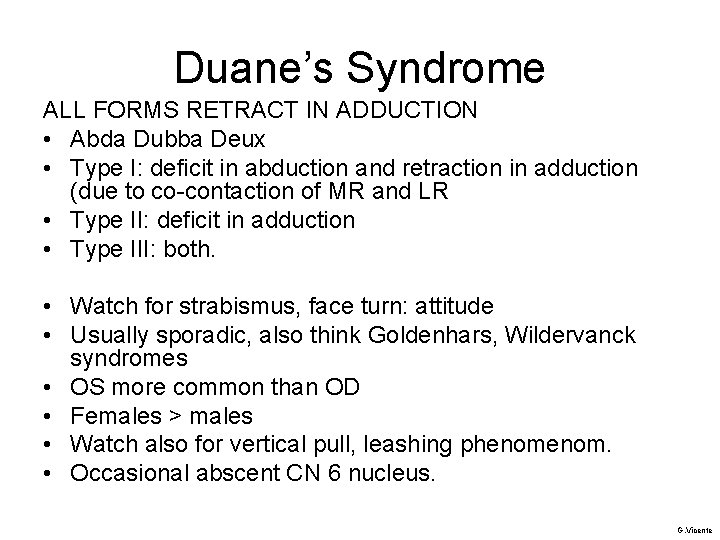 Duane’s Syndrome ALL FORMS RETRACT IN ADDUCTION • Abda Dubba Deux • Type I: