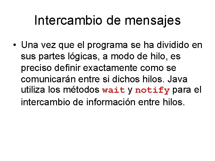 Intercambio de mensajes • Una vez que el programa se ha dividido en sus Intercambio de mensajes • Una vez que el programa se ha dividido en sus
