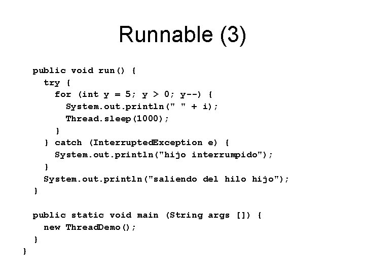 Runnable (3) public void run() { try { for (int y = 5; y Runnable (3) public void run() { try { for (int y = 5; y